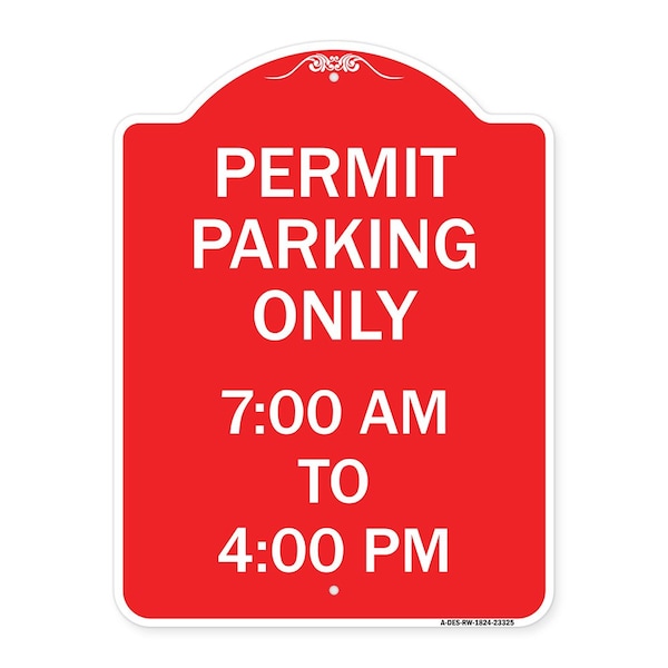 Signmission Permit Parking 7-00 Am to 4-00 Pm, Red & White Aluminum Architectural Sign, 18" x 24", RW-1824-23325 A-DES-RW-1824-23325 - main